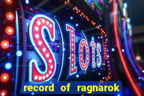 record of ragnarok 3 temporada online dublado